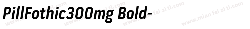 PillFothic300mg Bold字体转换